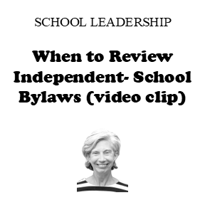 When to Review Independent School Bylaws (video clip)