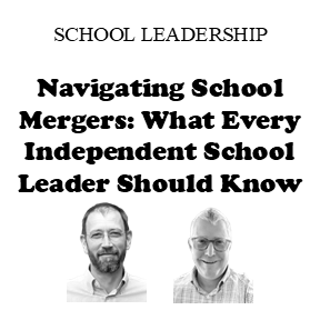 Navigating School Mergers: What Every Independent School Leader Should Know