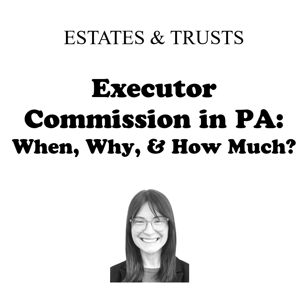 Executor Commission in PA: When, Why, and How Much?