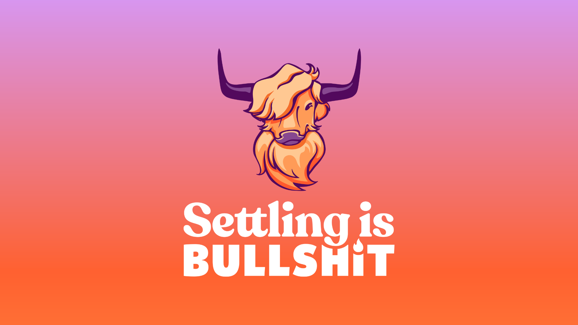 Settling is Bullshit