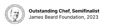 Outstanding Chef, Semifinalist  James Beard Foundation, 2023