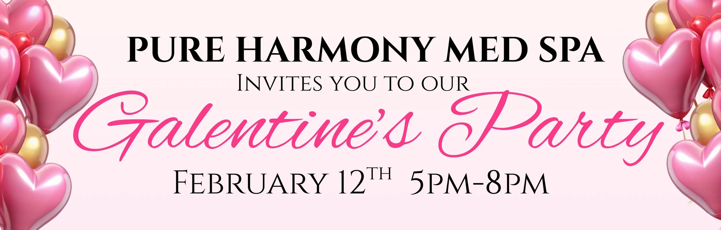 Pure Harmony Med Spa Galentine’s Party invitation with pink heart balloons, announcing February 12 from 5–8 PM.