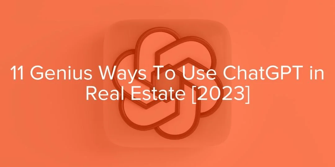 11 Genius Ways To Use ChatGPT In Real Estate 2023 Rev Real Estate 11-genius-ways-to-use-chatgpt-in-real-estate-2023-rev-real-estate