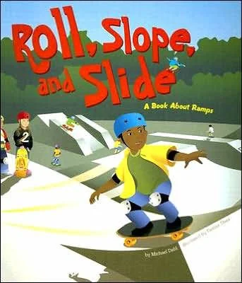 Roll, Slope, and Slide-A Book About Ramps