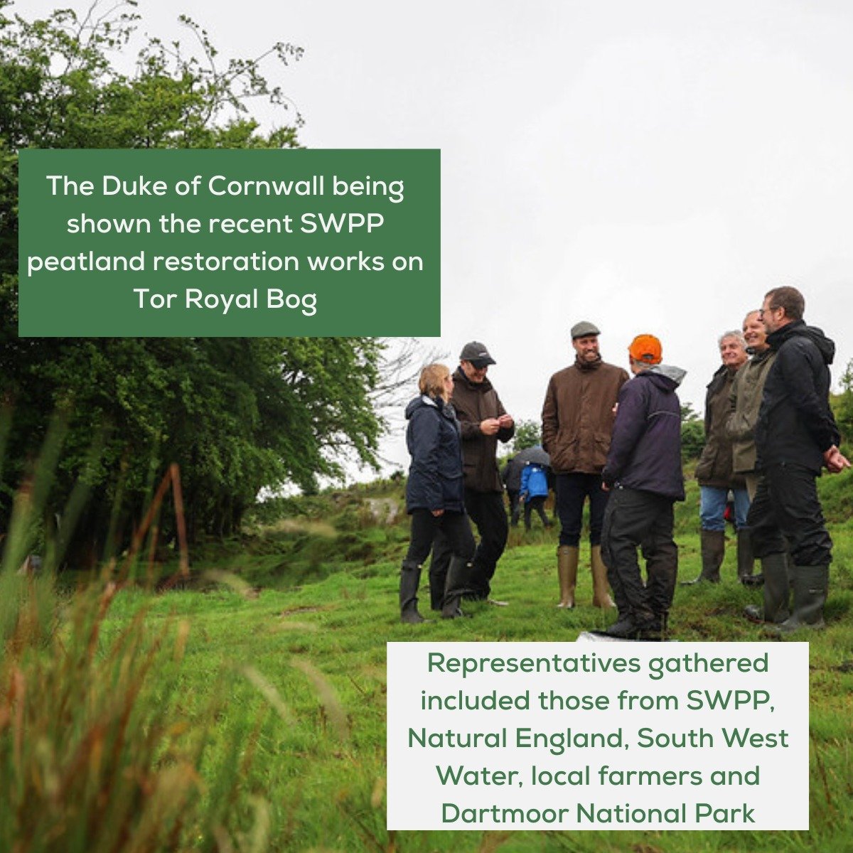 The Duke of Cornwall was on Dartmoor last week to launch a 20-year plan aimed at restoring and protecting Dartmoor's landscape, building resilience to climate change and supporting local communities.

With the Duchy of Cornwall a funder of SWPP and l
