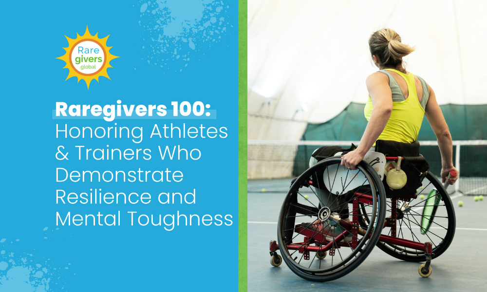 Raregivers 100: Honoring Athletes &amp; Trainers Who Demonstrate Resilience and Mental Toughness