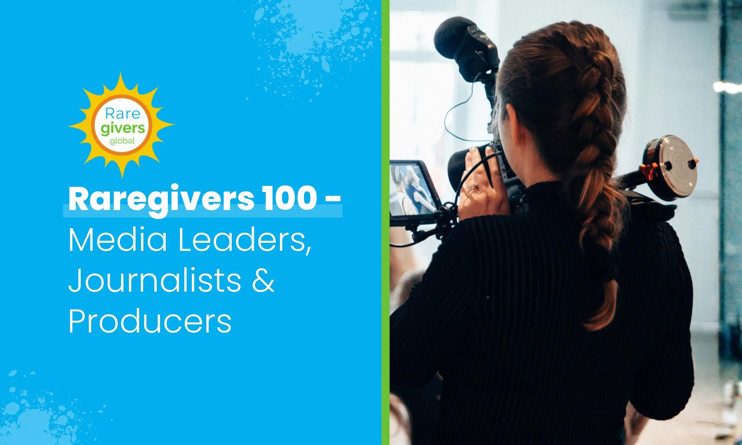 Raregivers 100: Media Leaders, Journalists &amp; Producers