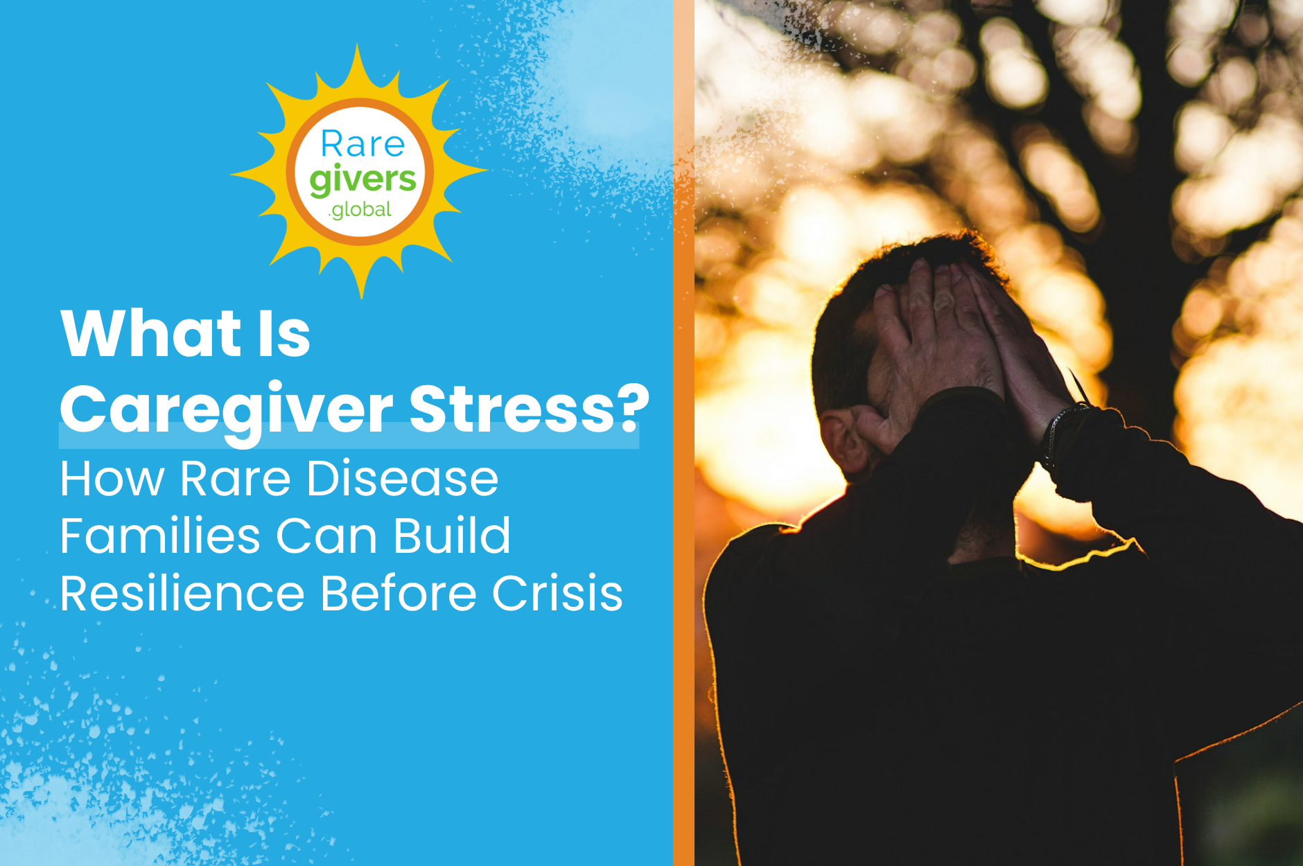 What Is Caregiver Stress? How Rare Disease Families Can Build Resilience Before Crisis