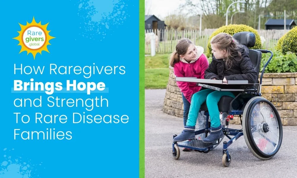 Two girls smile at each other outdoors, one seated in a wheelchair, beside text reading “How Raregivers Brings Hope and Strength to Rare Disease Families” with the Raregivers Global logo.
