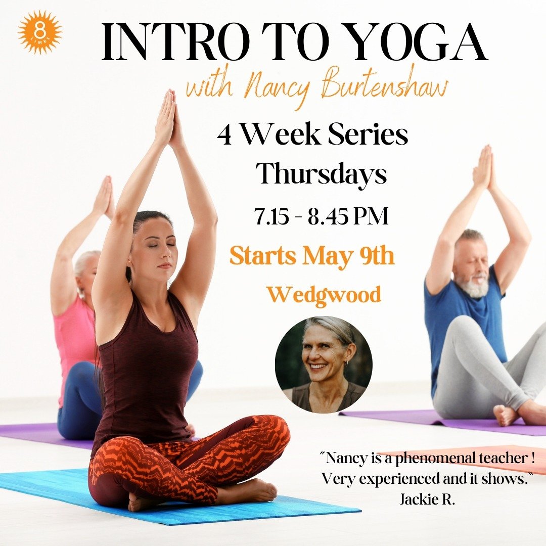 Don't miss this! Starts Thursday!
Here is what one student has to say about Nancy's Intro Series at 8 Limbs Yoga Centers:

&quot;Nancy Burtenshaw's Intro class is absolutely fabulous. There are so many details... that are necessary for proper techniq