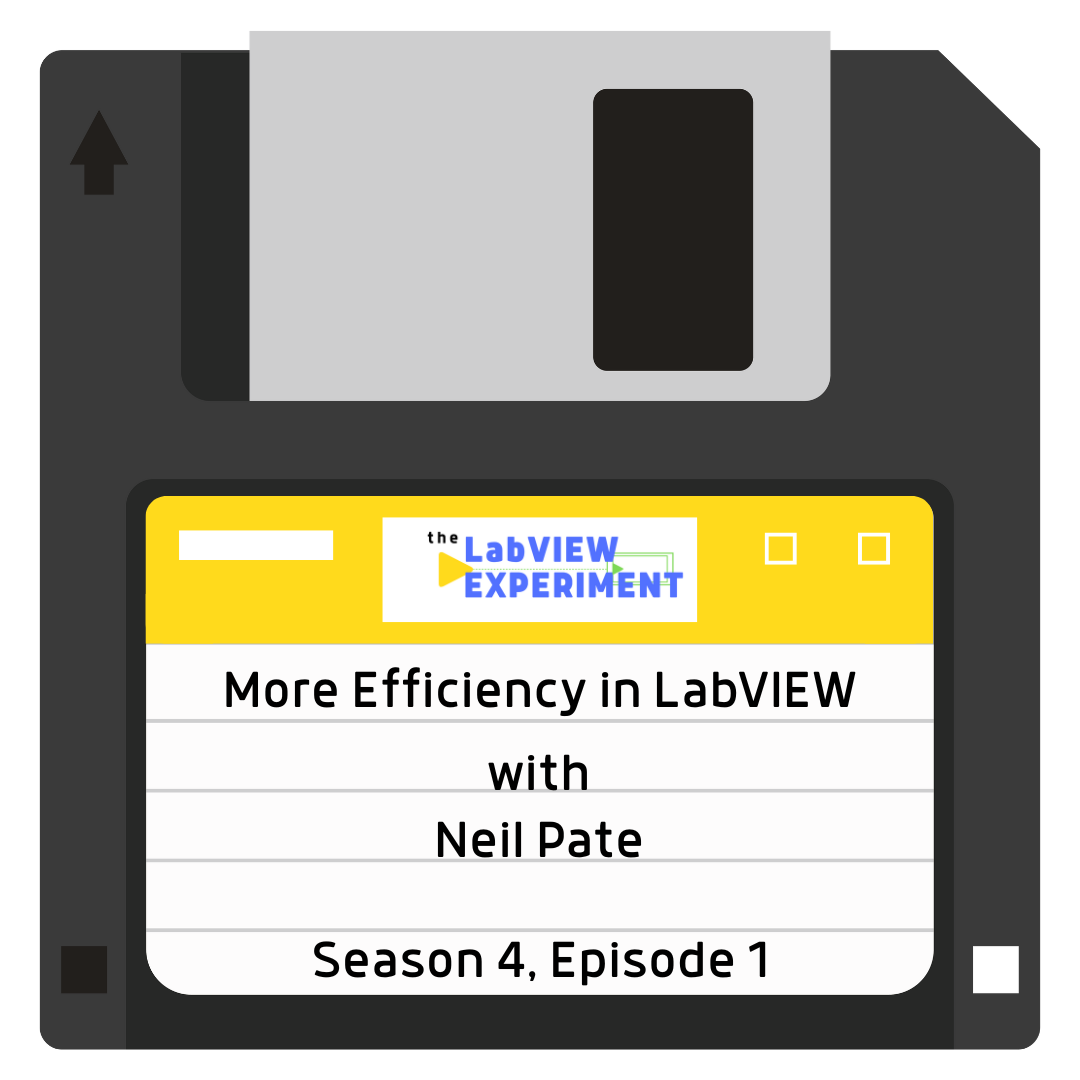 Season 4, Episode 1: More Efficiency in LabVIEW | Neil Pate