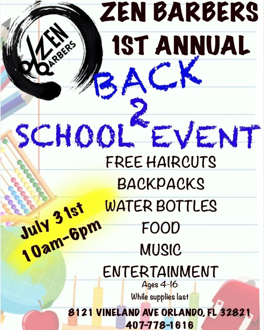 Zen Barbers will be having our FIRST ANNUAL back to school event!!! 

Sunday July 31st. 

Zen Barbers
8121 Vineland Ave
Orlando, FL 32821
407-778-1616 

If you are in our area or have any supplies you would like to donate please stop by to see us. 

