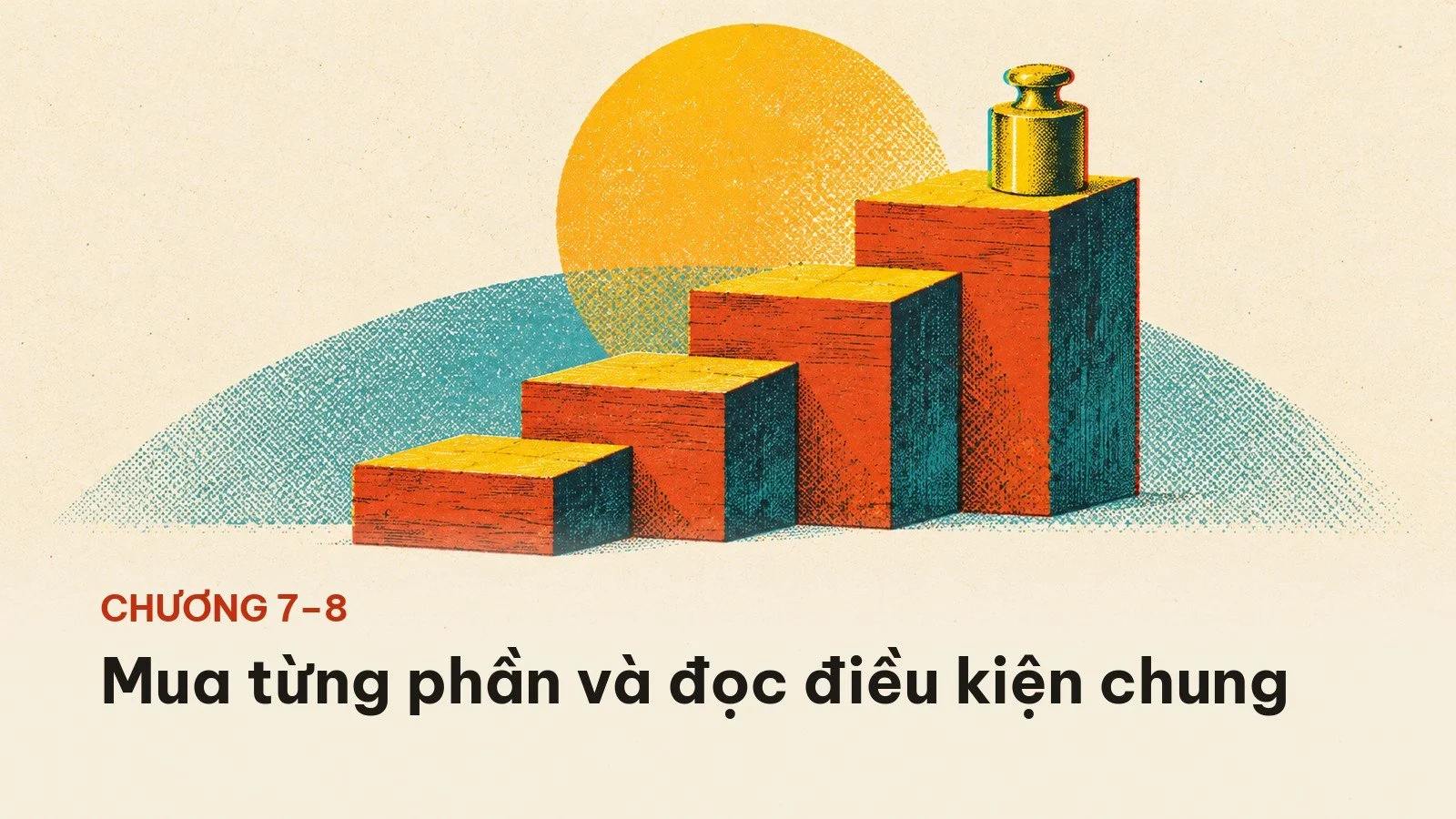 Chương 7 và 8: mua từng phần và đọc điều kiện chung