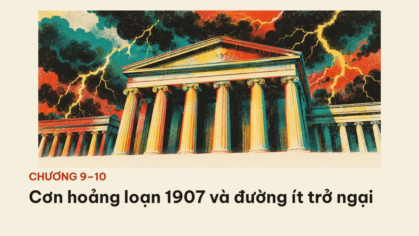 Chương 9 và 10: cơn hoảng loạn 1907 và đường ít trở ngại