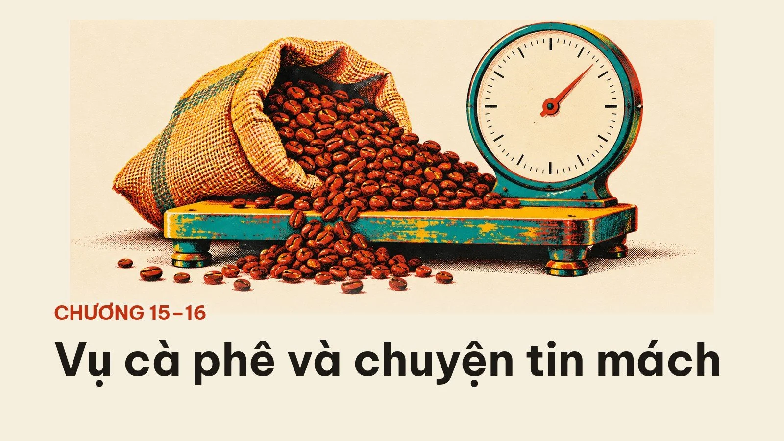 Chương 15 và 16: vụ cà phê và chuyện tin mách