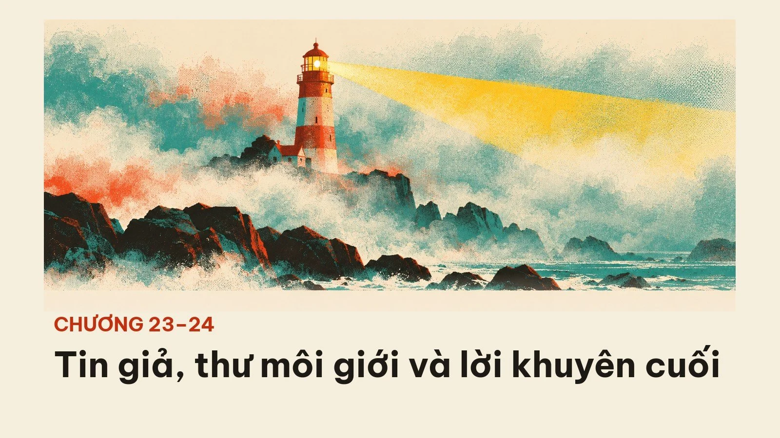 Chương 23 và 24: tin giả, thư môi giới và lời khuyên cuối