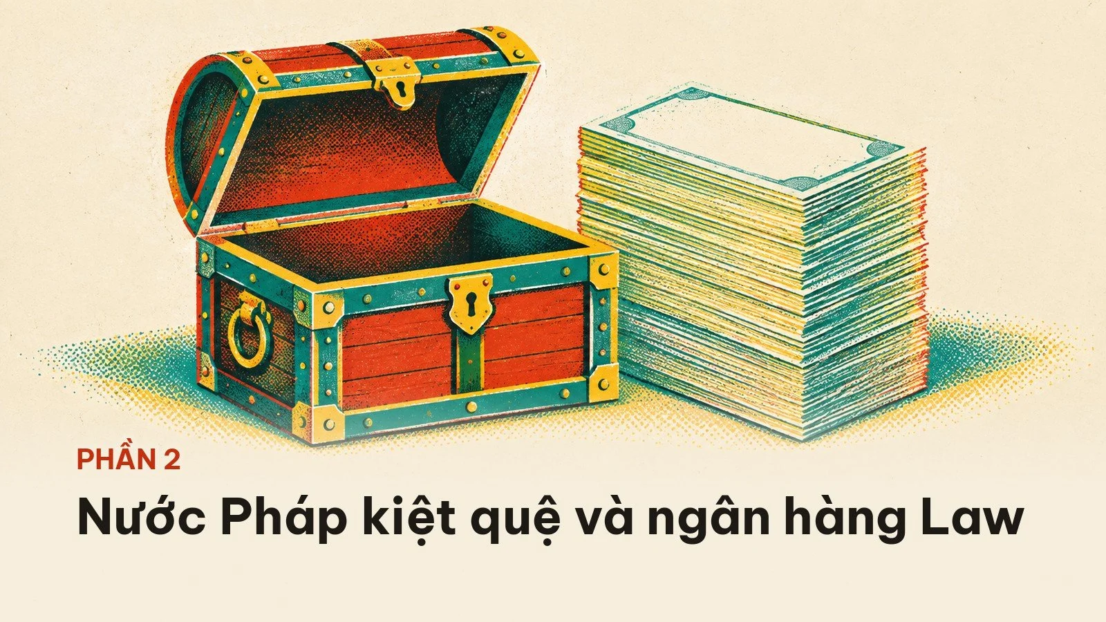 Phần 2: nước Pháp kiệt quệ và ngân hàng Law