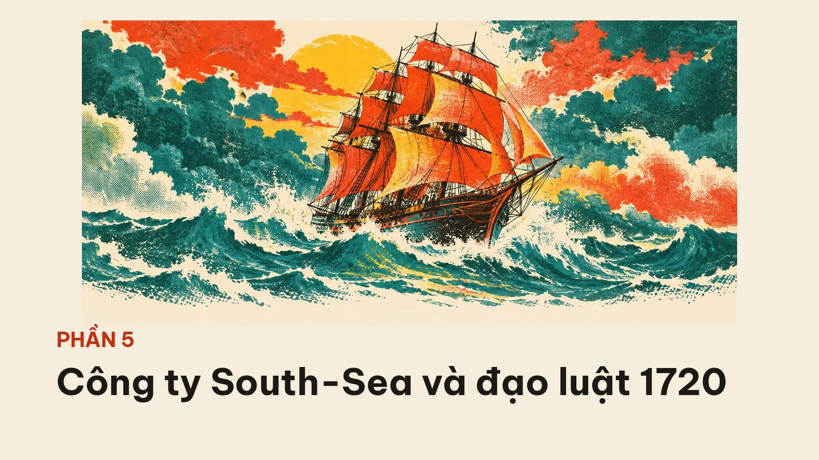 Phần 5: công ty South-Sea và đạo luật 1720