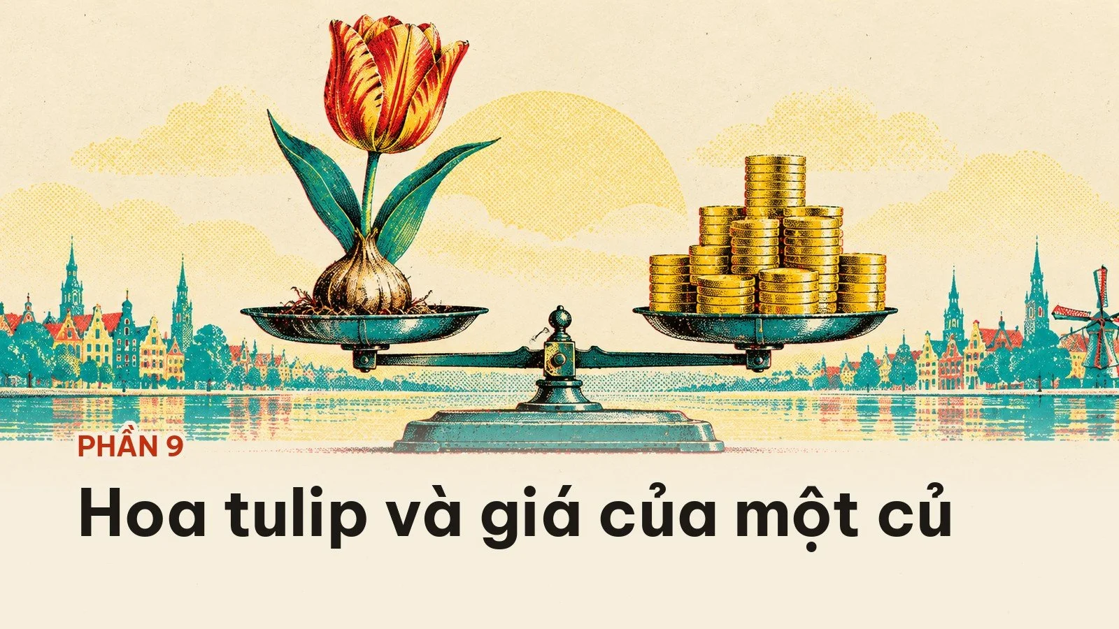Phần 9: hoa tulip và giá của một củ