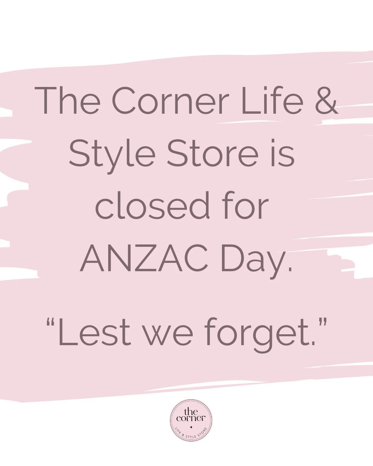 The Corner Life &amp; Style Store is closed today for ANZAC Day. 
'Lest we forget."

We will be open on Monday from 9am for the public holiday. 

#thecornerlifeandstylestore #experiencetenterfield