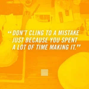      

 
    "Don’t cling to a mistake just because you spent a lot of time making it."    - Aubrey DeGrey  
 




















  
  



     