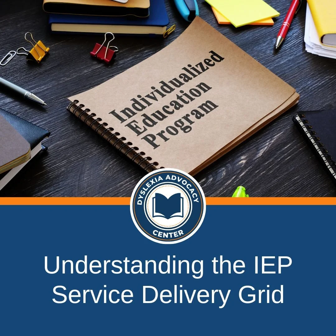Understanding the IEP Service Delivery Grid — Dyslexia Advocacy Center
