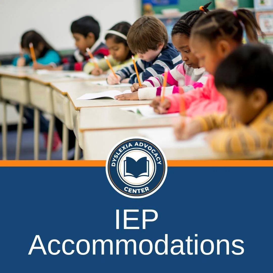 IEP Accommodations For Dyslexia Dyslexia Advocacy Center Iep Accommodations For Dyslexia Dyslexia Advocacy Center