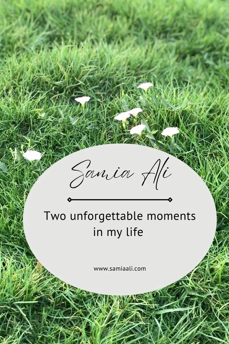 Two unforgettable moments in my life