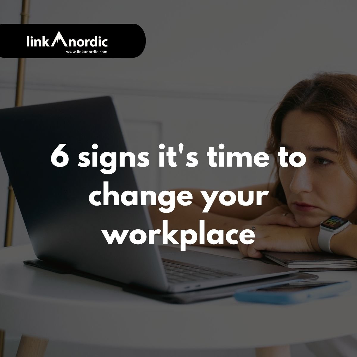 6 tegn på at det er på tide å endre arbeidsplassen din