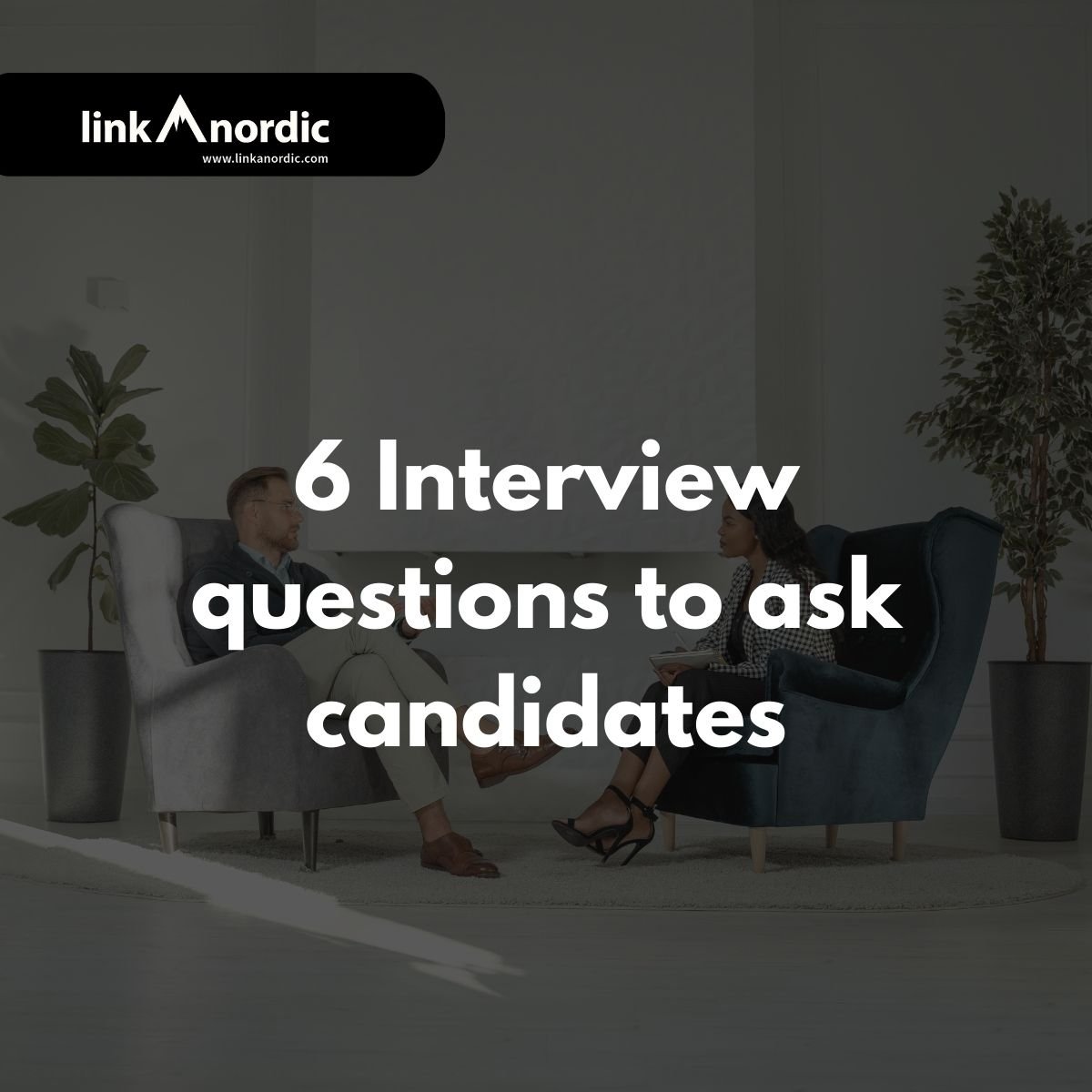 6 spørsmål du bør stille kandidatene i intervjuet