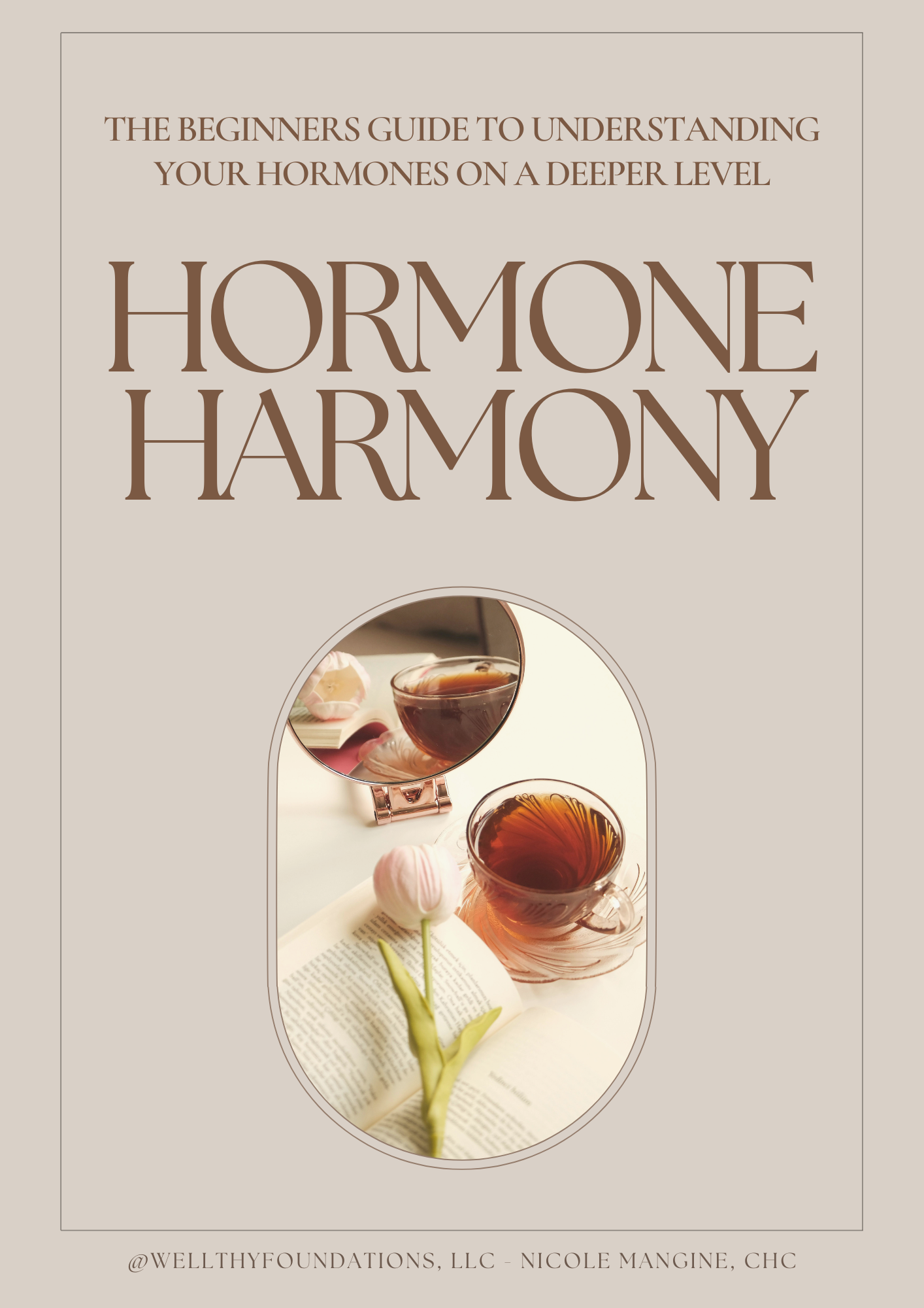Hormone Harmony: The Beginner’s Guide to Understanding Your Hormones on a Deeper Level