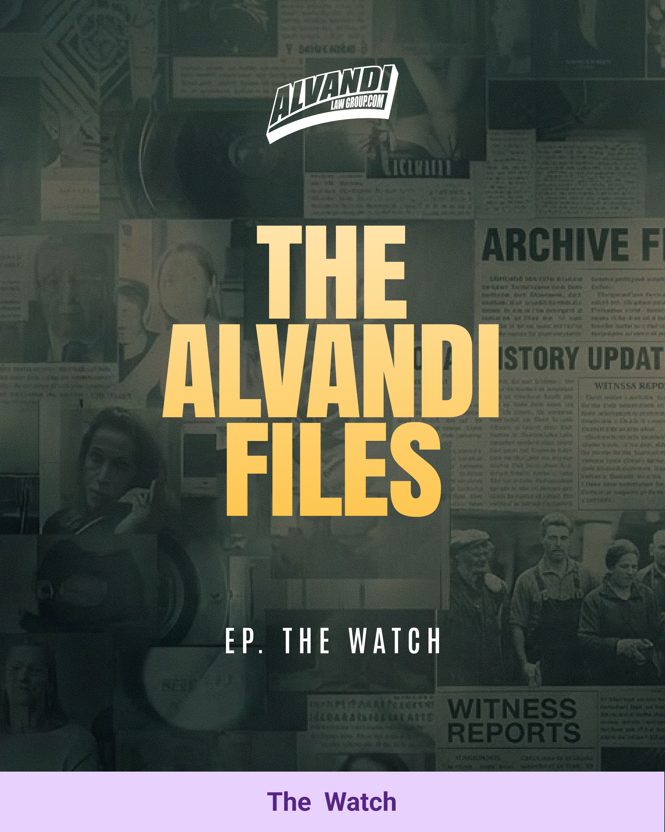 Alvandi_Law_Group_The_Alvandi_Files_Watch_1080x1920_v1.png