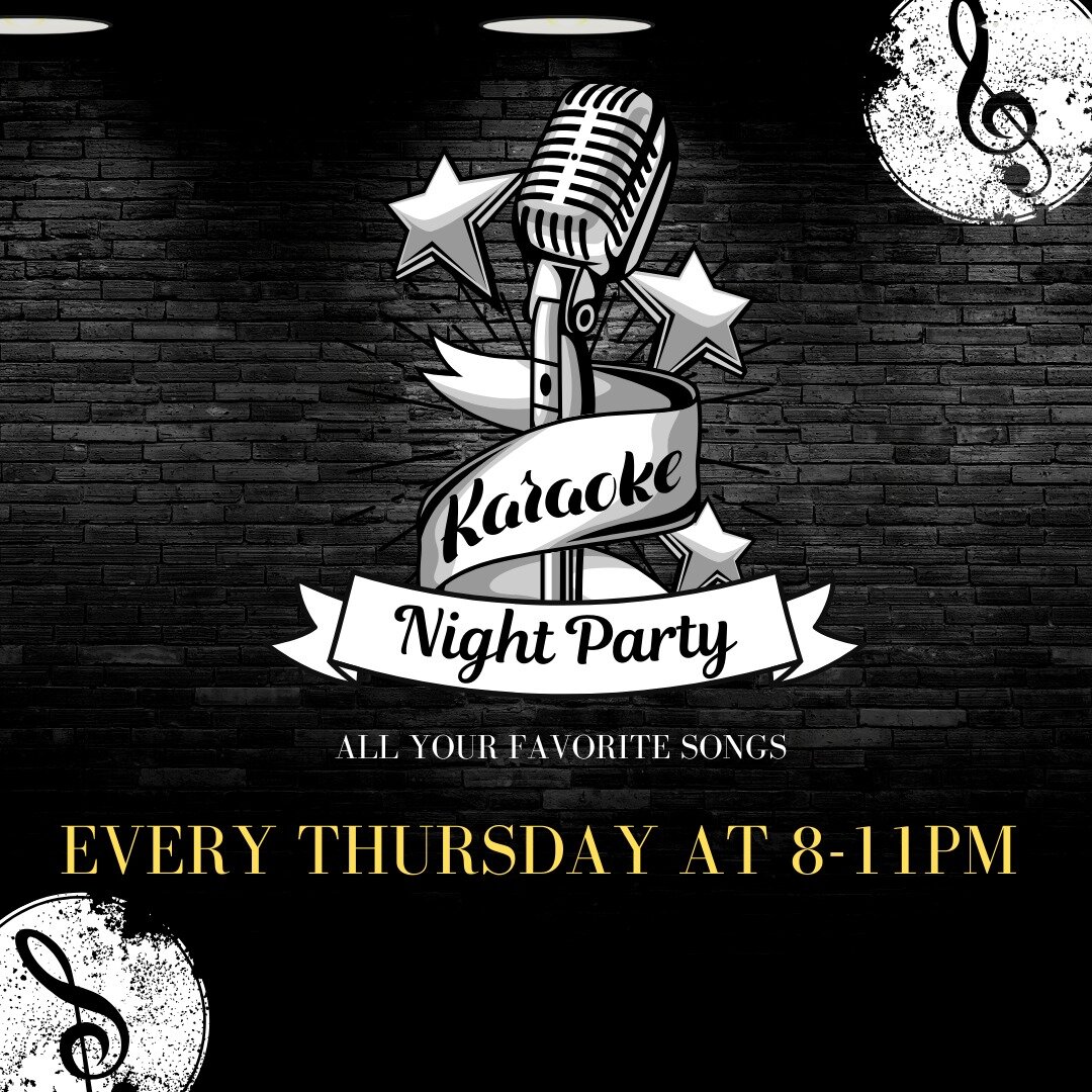 KARAOKE PARTY! Every Thursday night from 8-11pm!