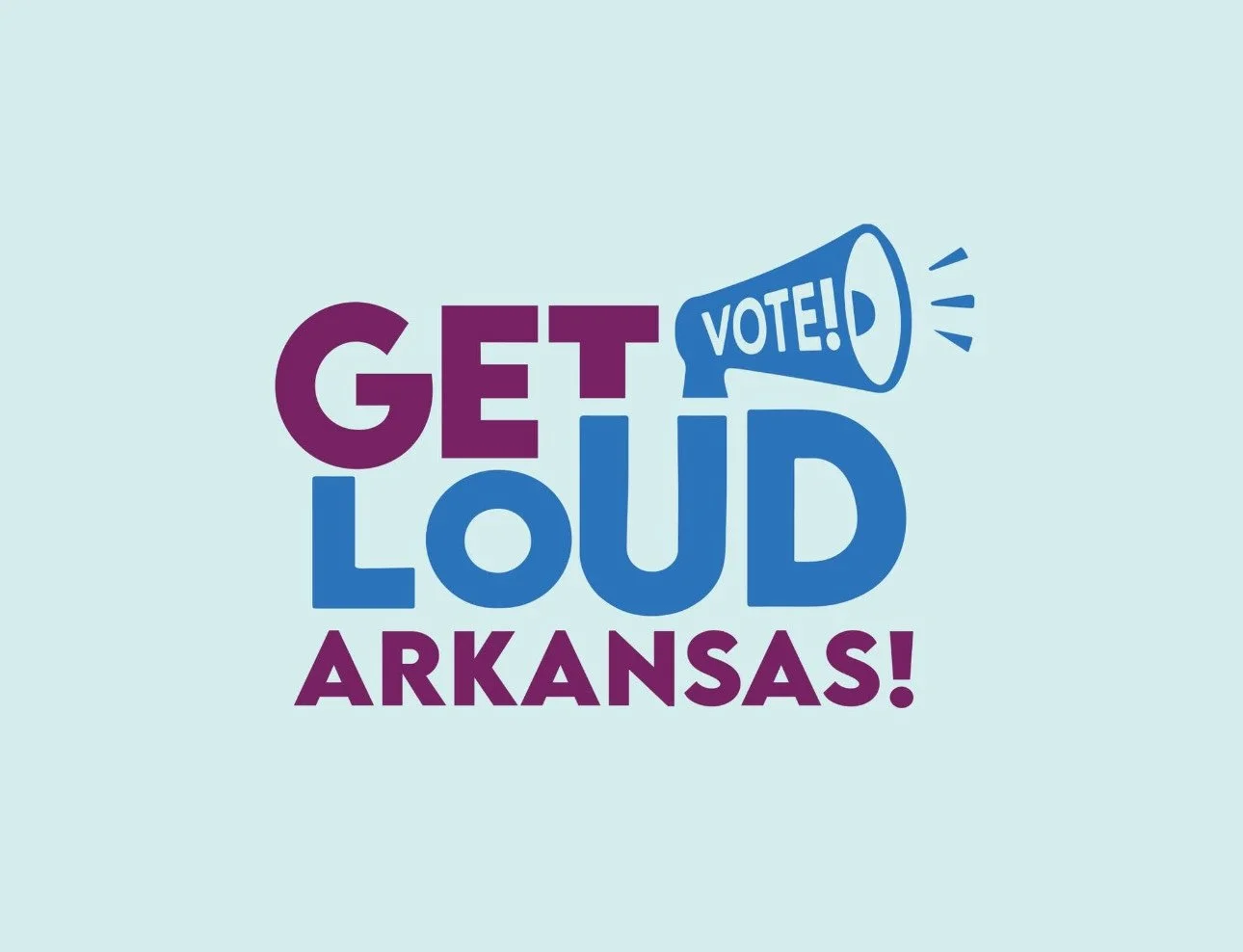 Get Loud Arkansas –&nbsp;VOTE