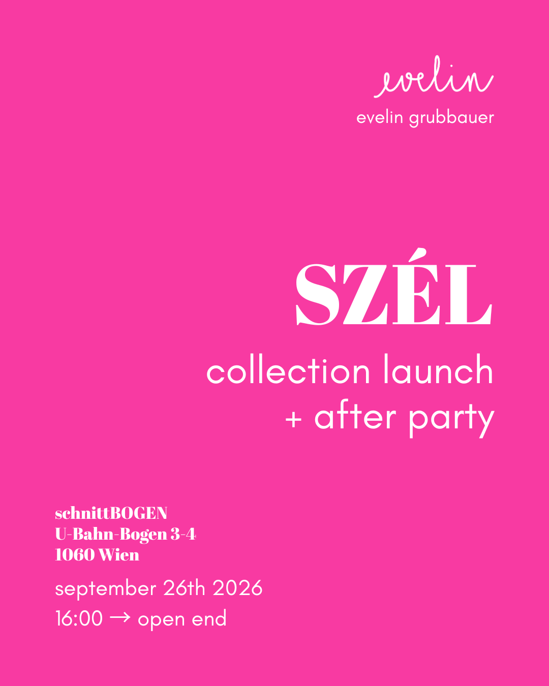 White text over a magenta background. The text reads: evelin grubbauer, szél collection launch + after party, schnittbogen, september 26th, 4 p.m. until open end