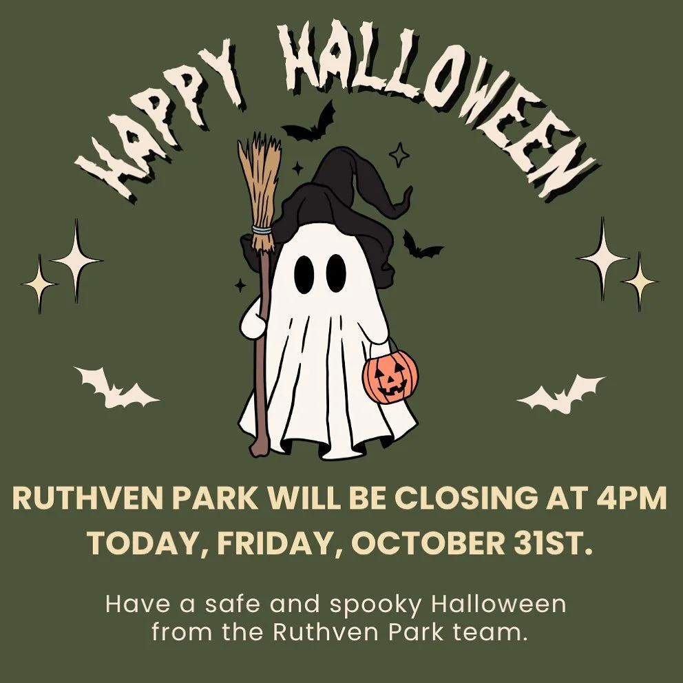 Please note that Ruthven Park will be closed at 4pm today. Have a Happy Halloween! 🎃🦇🕷️