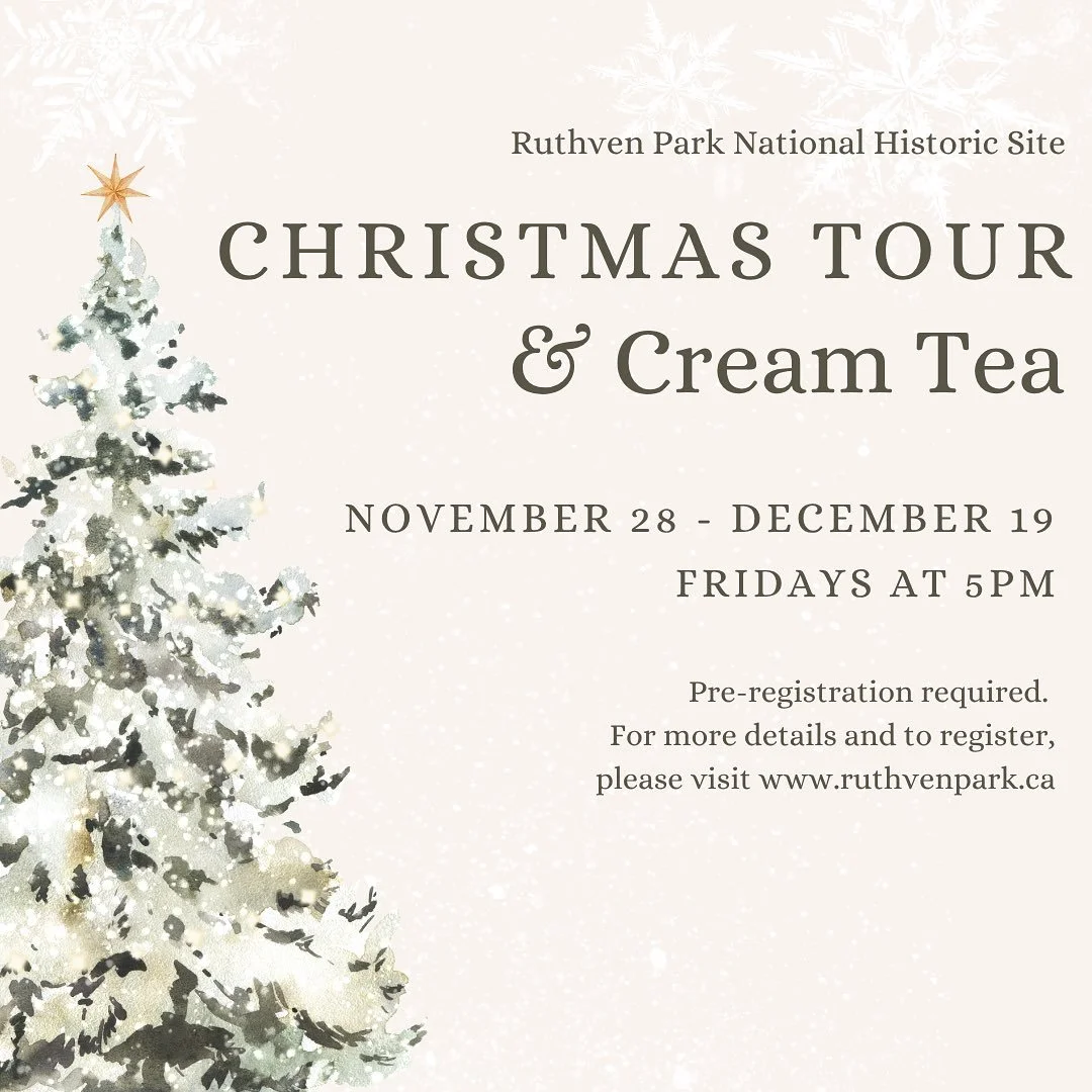 Christmas Tour &amp; Cream Tea 

 Fridays, November 28 &ndash; December 19, 2025 

5PM&ndash;7PM | $25 per person

Step into the holiday spirit at Ruthven Park and experience Christmas through the traditions of the Thompson family. Explore the mansio