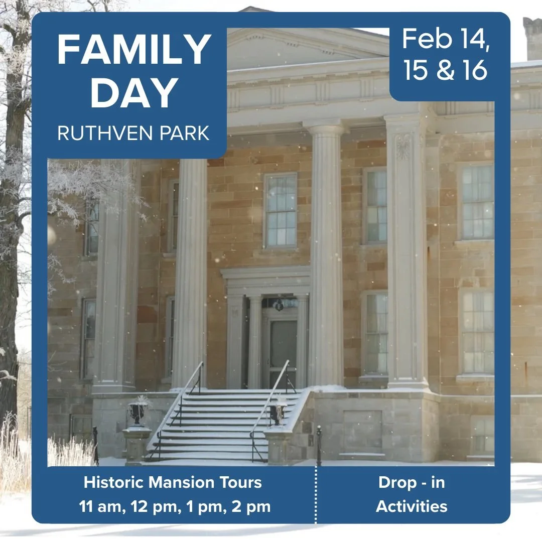 FAMILY DAY WEEKEND AT RUTHVEN PARK!

Celebrate Family Day weekend with us! Join us for three days of history, activities, and cozy winter fun.

Hours of Operation

Saturday, February 14: 10:00 AM &ndash; 4:00 PM
Sunday, February 15: 10:00 AM &ndash; 