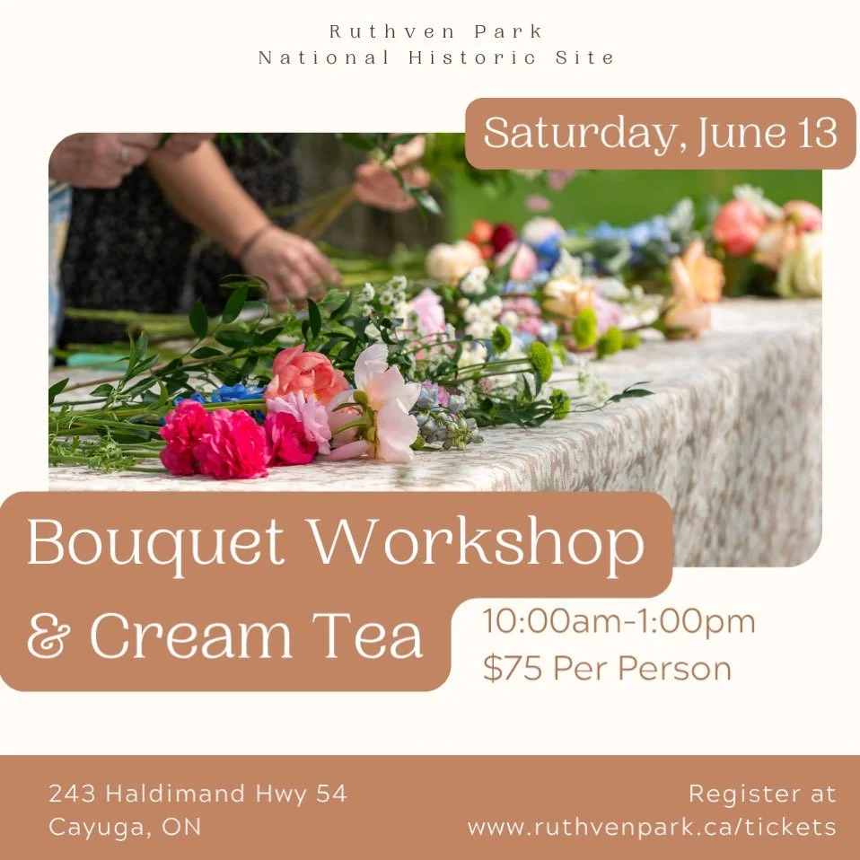 SECRET GARDEN EXPERIENCE - BOUQUET WORKSHOP
Saturday, June 13, 2026 
10am&ndash;1pm 
$75 Per Person

50% Sold Out!

Indulge in a morning of floral artistry and heritage charm at Ruthven Park. Create your own hand‑tied bouquet with Tamara of @chippewa