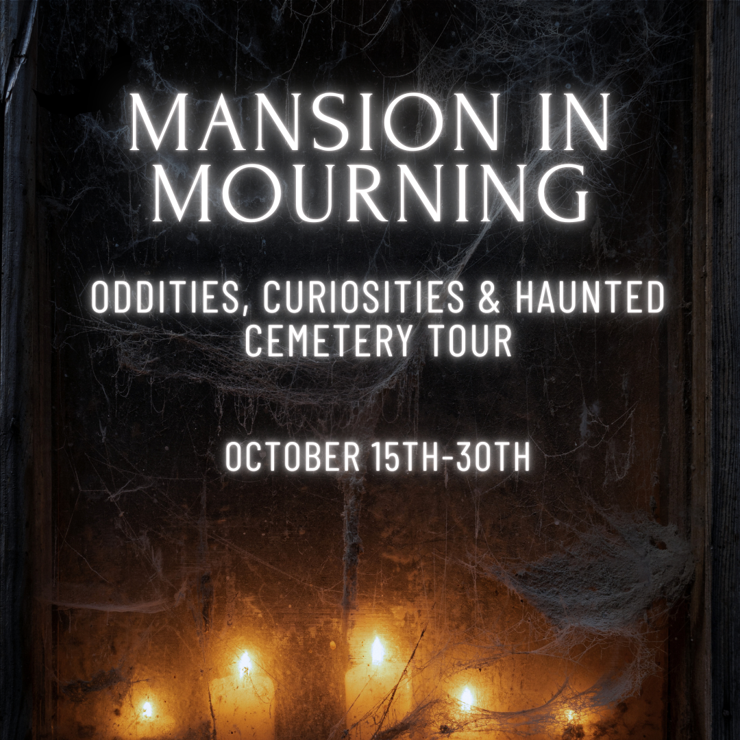 Mansion in Mourning: Oddities, Curiosities & Haunted Cemetery Tour