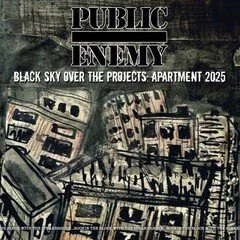 Public Enemy Black Sky Over The Projects: Apartment 2025