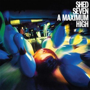 Shed Seven - A Maximum High (2026 Reissue)