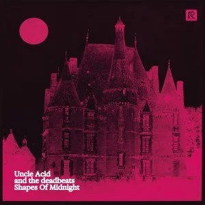 Uncle Acid And The Deadbeats-  Shapes Of Midnight (NDIES ONLY) 18/9/26
