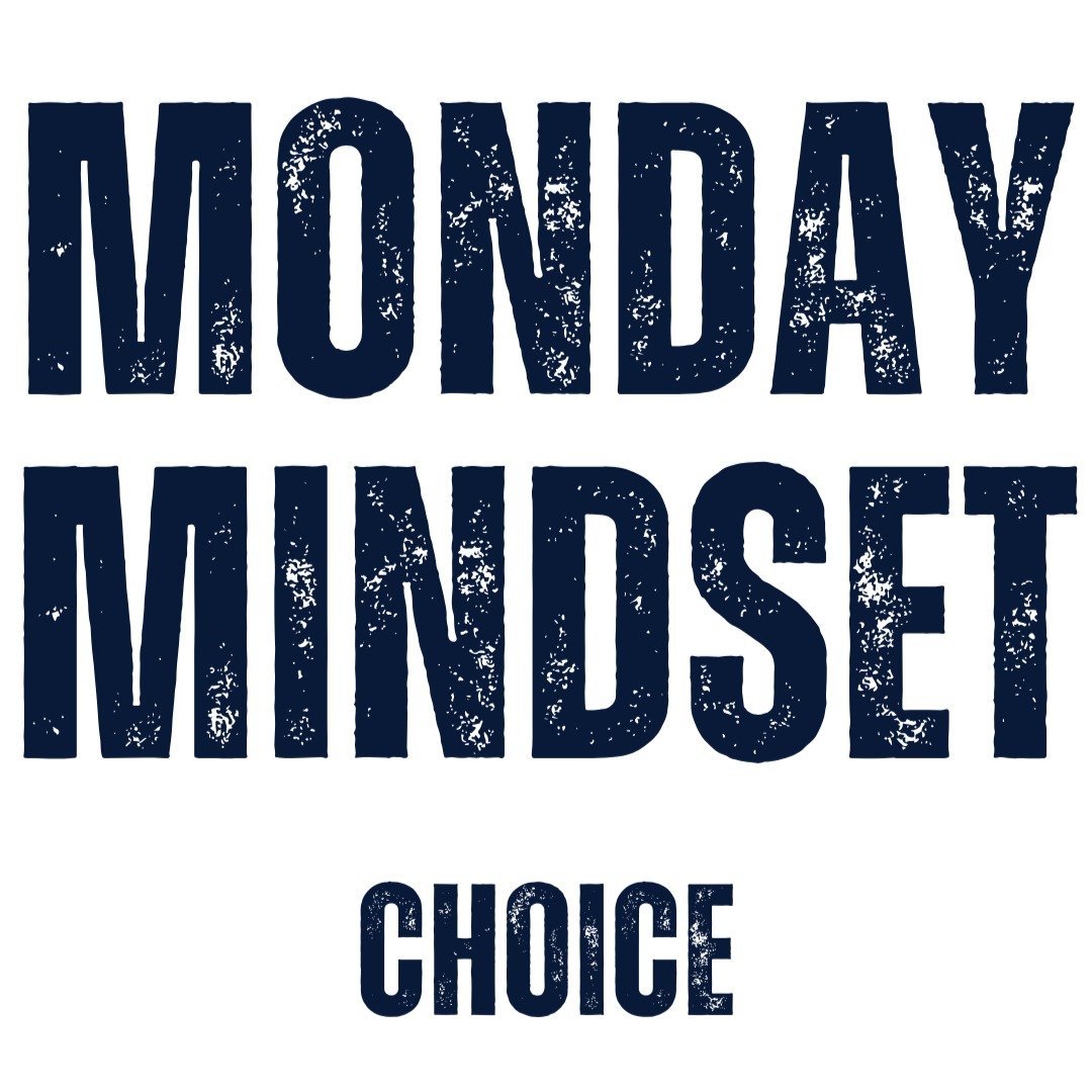 Introducing you to Monday Mindset, a newsletter that will challenge you, provoke your thoughts and enhance your inner warrior.

Rodney and Chris&rsquo; Thoughts
Choice. We are constantly given several options or paths to choose from, or how to respon