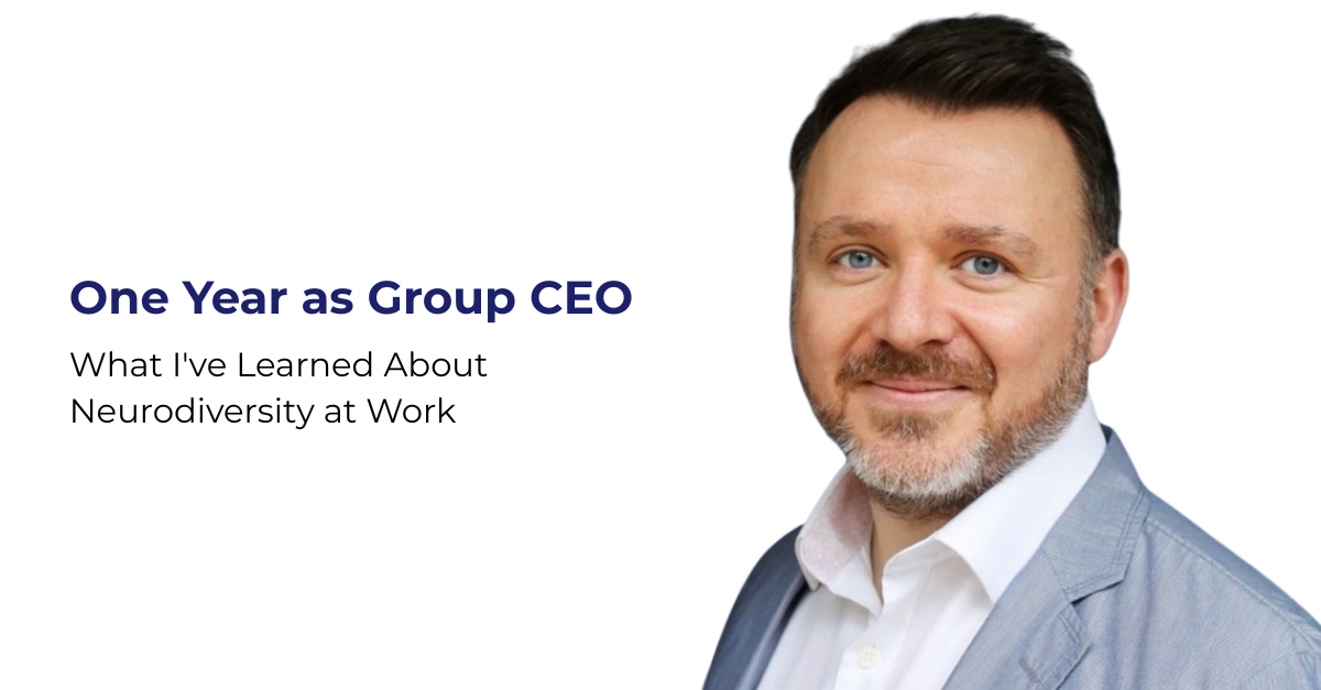 One Year as Group CEO: What I've Learned About Neurodiversity at Work