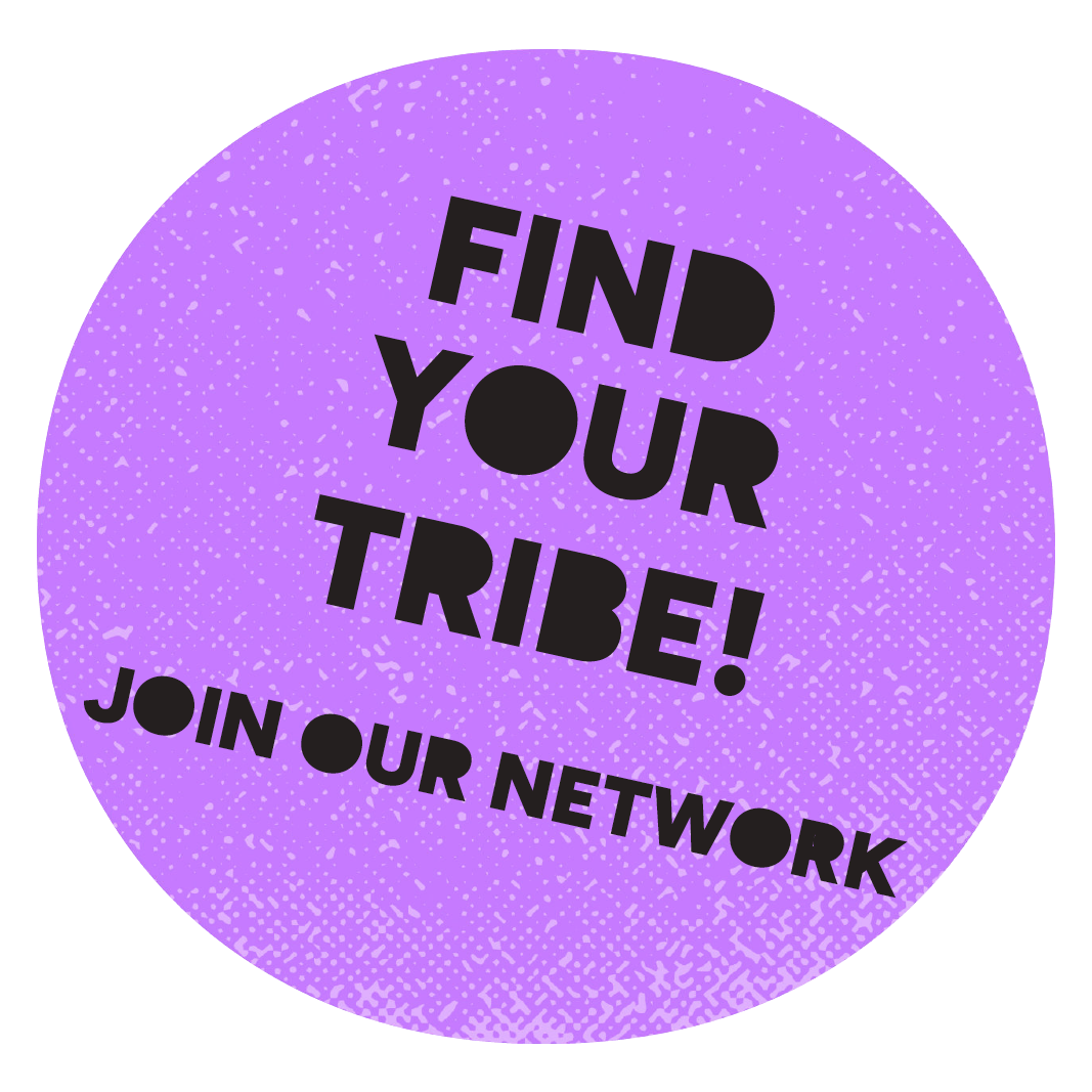 Purple circular badge with black text saying "Find Your Tribe! Join Our Network" over a speckled background.