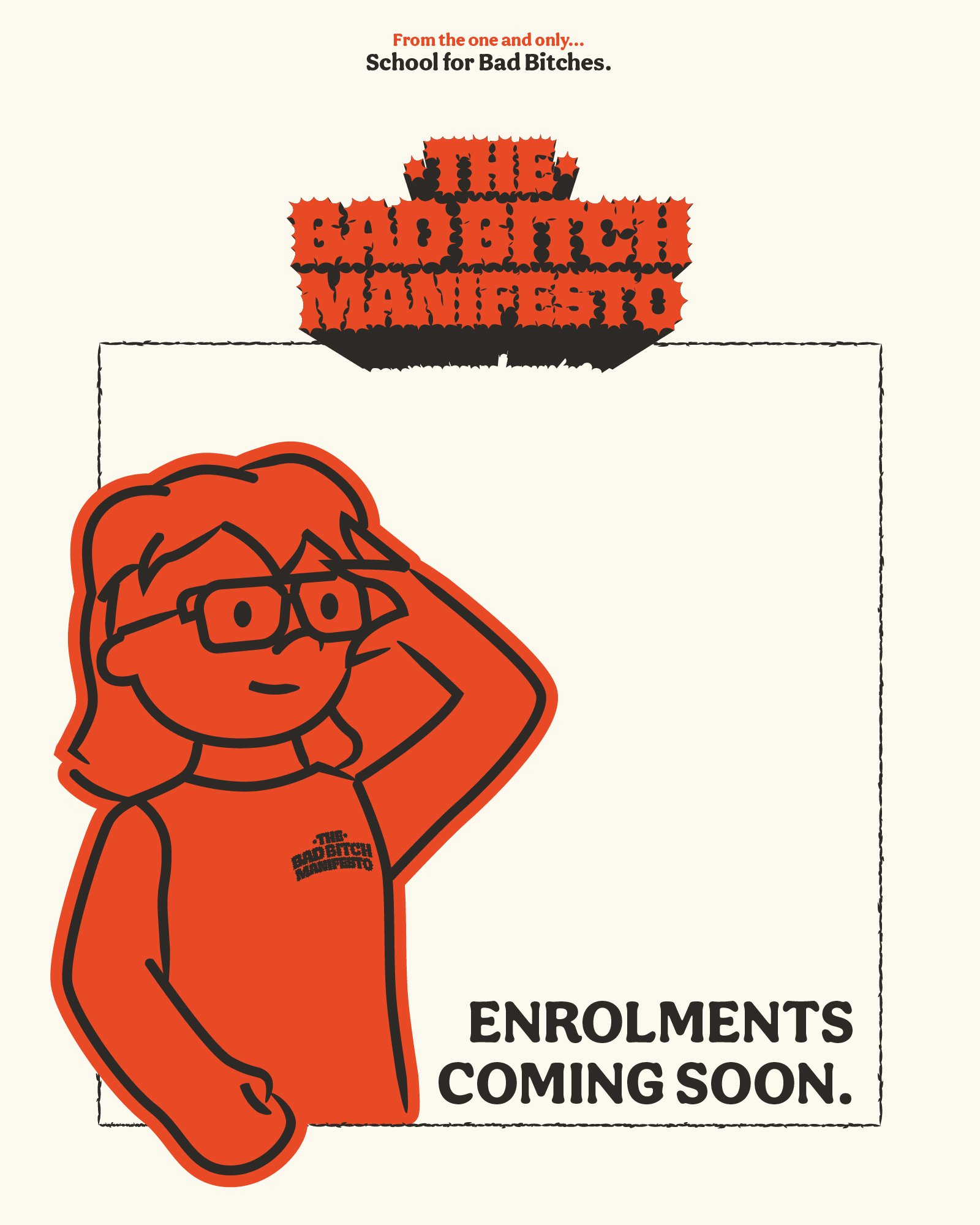 Illustration of a woman with glasses and long hair, wearing an orange shirt that says 'The Bad Bitch Manifesto.' She is looking off to the side with her hand behind her head. Above her, there is a sign that says 'School for Bad Bitches.' At the bottom, it says 'Enrolments Coming Soon.'