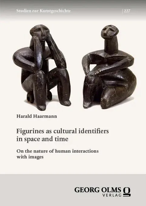 Harald Haarmann Figurines as cultural identifi ers in space and time On the nature of human interactions with images (2026)