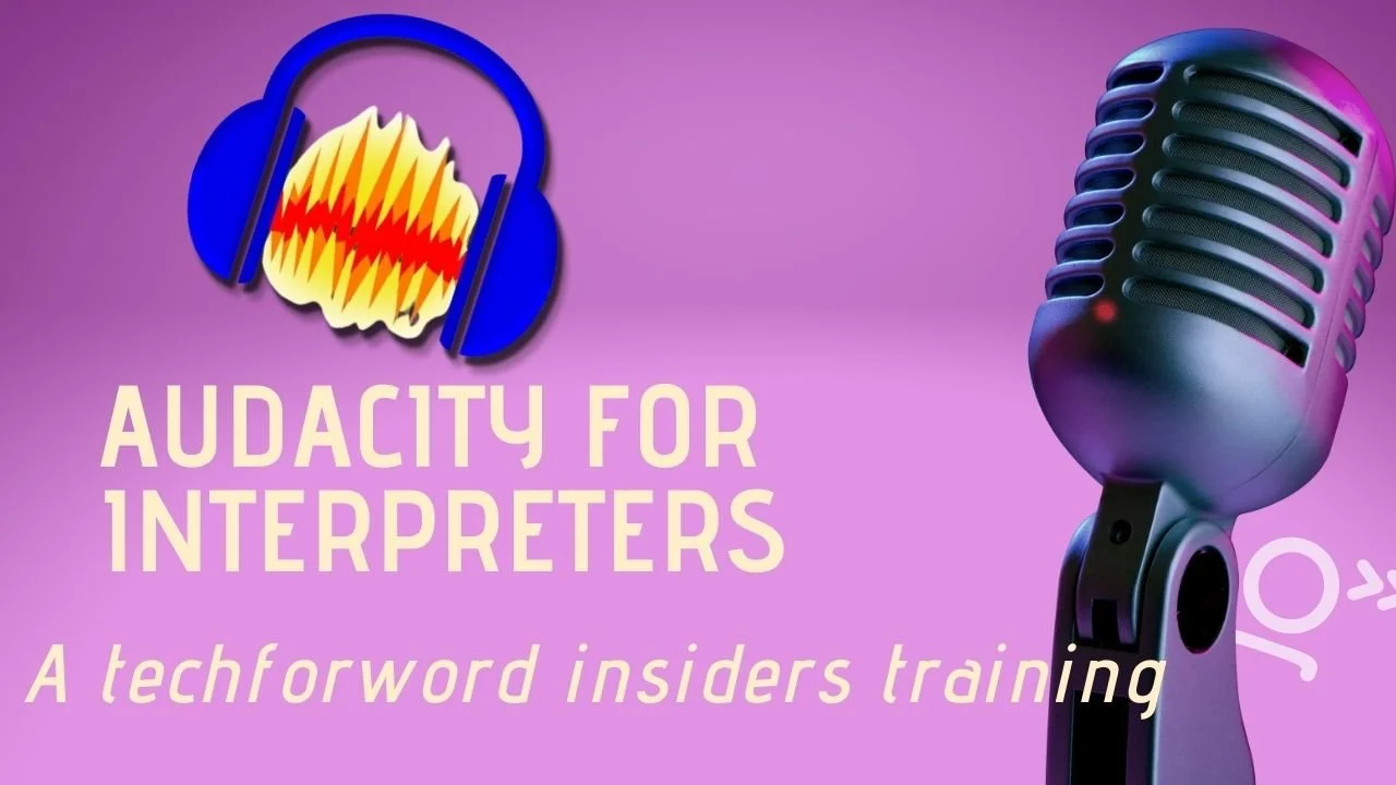Audacity for interpreters training, part of techforword. techforword offers free and paid resources for interpreters and interpreters
