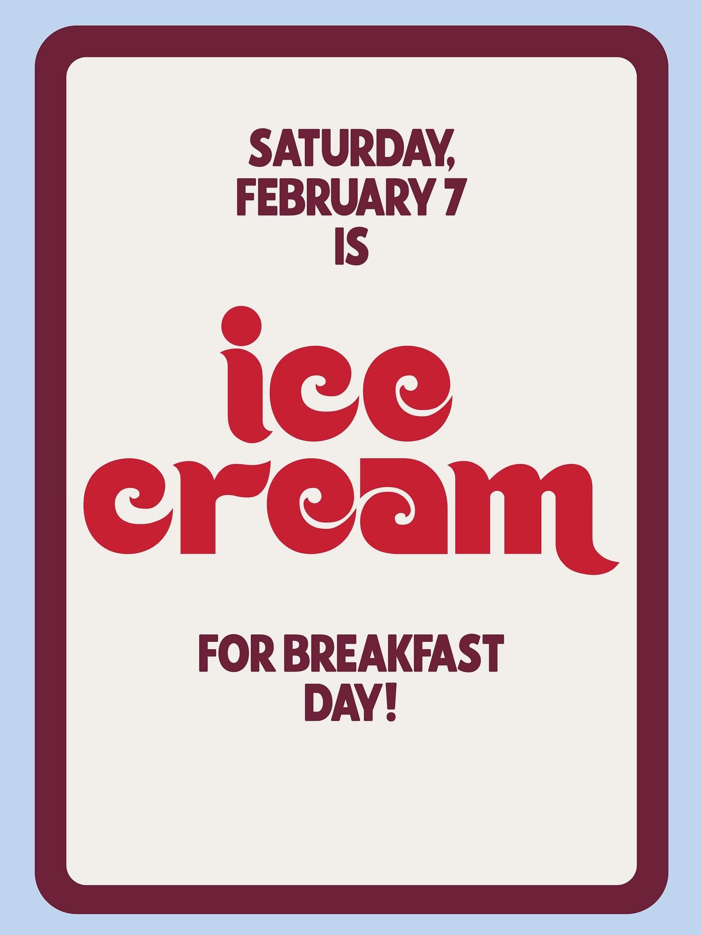 This Saturday is Ice Cream for Breakfast Day! To help break up the long long winter, on the first Saturday of each February we open early, at 9am, so you can enjoy ice cream. For breakfast. Join us from 9-11am, grab a scoop, and collect a fresh new &